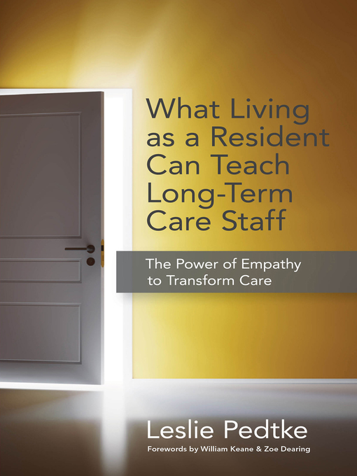 Title details for What Living as a Resident Can Teach Long-Term Care Staff by Leslie Pedtke - Available